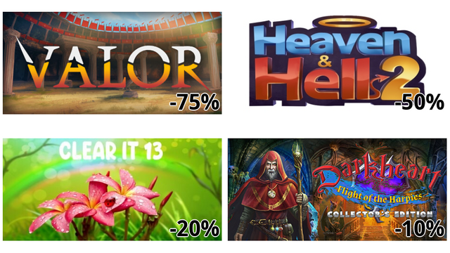 Valor (-75%)
Heaven & Hell 2 (-50%)
ClearIt 13 (-20%)
Darkheart: Flight of the Harpies (-10%)
