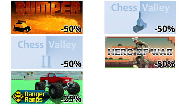 Bumper (-50%)
Chess Valley (-50%)
Chess Valley 2 (-50%)
Hero of war (-50%)
Danger Ramps (-25%)