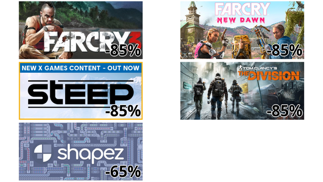 Far Cry 3 (-85%)
Far Cry New Dawn (-85%)
Steep (-85%)
Tom Clancy’s The Division (-85%)
shapez (-65%)