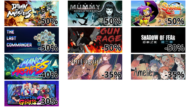 Dawn of the Monsters (-50%)
The Mummy Demastered (-50%)
Shantae: Half-Genie Hero (-50%)
The Last Commander (-50%)
Gun Rage (-50%)
恐惧之影 (-50%)
Manic Archers (-40%)
start;again (-35%)
Amelie (-35%)
熱血硬派くにおくん外伝 リバーシティガールズ2 (-30%)