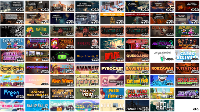 3D PUZZLE - Apocalyptic … (-95%)
3D PUZZLE - Bedroom (-95…
3D PUZZLE - Colonial Gra… (-95%)
3D PUZZLE - Deserted Vil… (-95%)
3D PUZZLE - Hospital 4 (…
3D PUZZLE - OldHospital …
3D PUZZLE - OutPost (-95…
3D PUZZLE - Pirate Taver… (-95%)
3D PUZZLE - Pizza Shop 2…
3D PUZZLE - Rusty (-95%)
3D PUZZLE - Underground …
3D PUZZLE - Winter Outpo… (-95%)
Archaeology - Egypt (-95…
Archaeology - Post-Apoca… (-95%)
Hidden Storehouse Top-Do… (-95%)
Save Scream and Run (-95…
Skeletons (-92%)
Biscuitts 5 (-90%)
FukTopia 2 (-90%)
FukTopia 3 (-90%)
FukTopia 4 (-90%)
FukTopia 5 (-90%)
Cyberpunch (-90%)
Animaddicts (-90%)
Animaddicts 4 (-90%)
Massive (-90%)
Undead Souls (-90%)
Infferno (-90%)
ドットホラーストーリー2 (DISTRAINT … (-90%)
Abiko The Miko 2 (-90%)
Arc Wizards 3 (-90%)
Little Witches vs Monste… (-90%)
Ninja Kunoichi (-90%)
3 Coins At School (-90%)
Lift It (-90%)
Ninja Stealth 2 (-90%)
Royalevia (-89%)
Quescaper (-89%)
Art your brains (-89%)
Cargo delivery (-89%)
DonutCrabs (-89%)
Kosmobreak (-89%)
Miner of Minerals (-89%)
Ninjurate (-89%)
Pyrocast (-89%)
Raventure (-89%)
Robzawar (-89%)
Tutenstone (-89%)
Puzzles with nature (-89…
Funny puzzle (-89%)
Alien worm (-89%)
Ancient Medieval Empire …
Anime puzzle (-89%)
Cat and fish (-89%)
Crazy shark (-89%)
Endless Zombie Weekend (…
Freon (-89%)
Golden Mine Pickaxe (-89…
Golden Mine Pickaxe 2: M… (-89%)
Mega City Void (-89%)
Pirate fishing (-89%)
Red Hero Adventure (-89%…
Searching for objects in… (-89%)
Space Adventures (-89%)
Anime Cards (-89%)
etc.