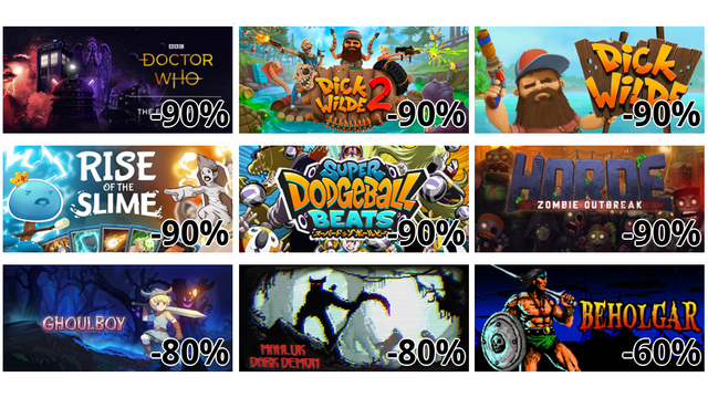 Doctor Who: The Edge Of Time (-90%)
Dick Wilde 2 (-90%)
Dick Wilde (-90%)
Rise of the Slime (-90%)
Super Dodgeball Beats (-90%)
Horde: Zombie Outbreak (-90%)
Ghoulboy - Dark Sword of Goblin (-80%)
Mahluk:Dark Demon (-80%)
Beholgar (-60%)